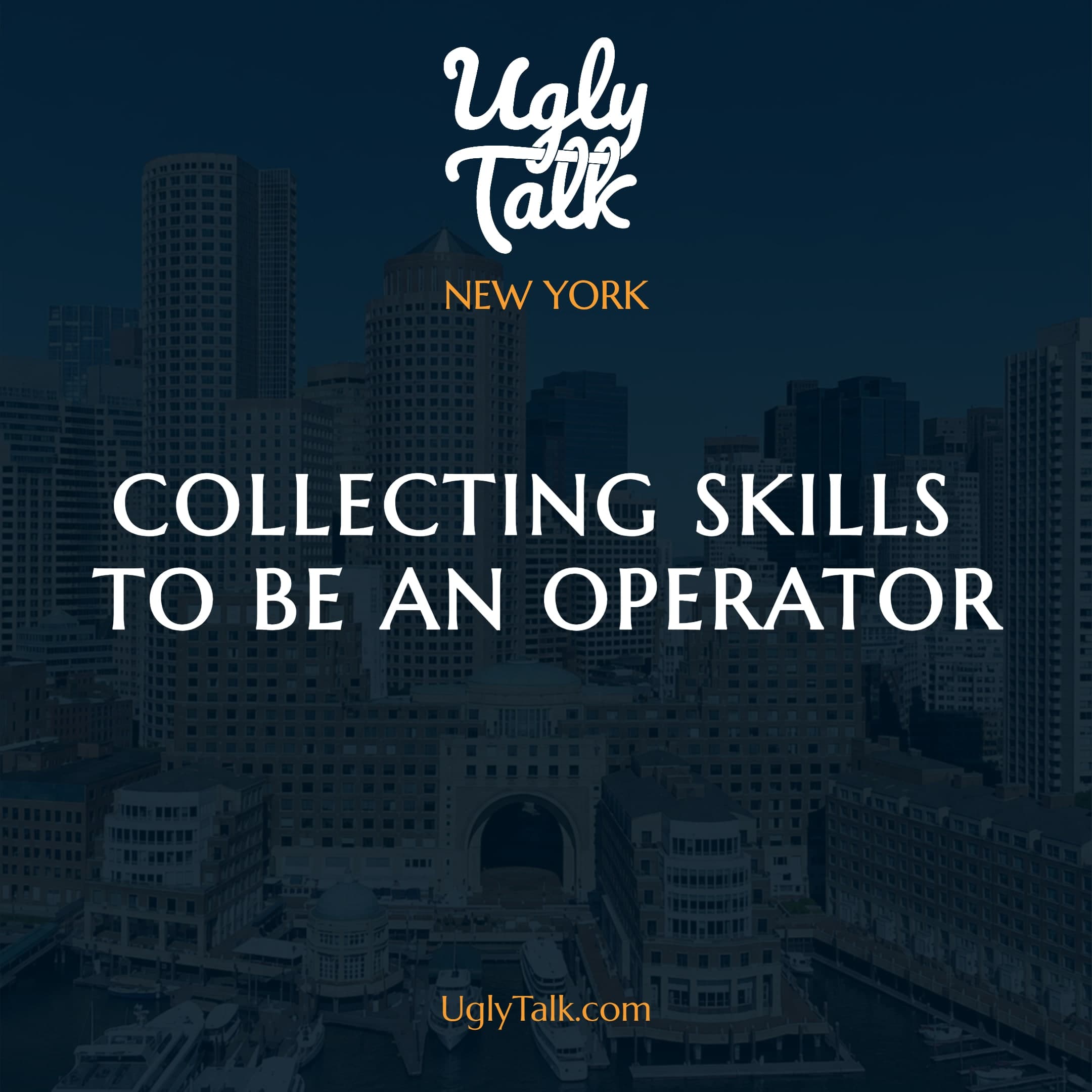 UGLY TALK: COLLECTING SKILLS TO BE AN OPERATOR