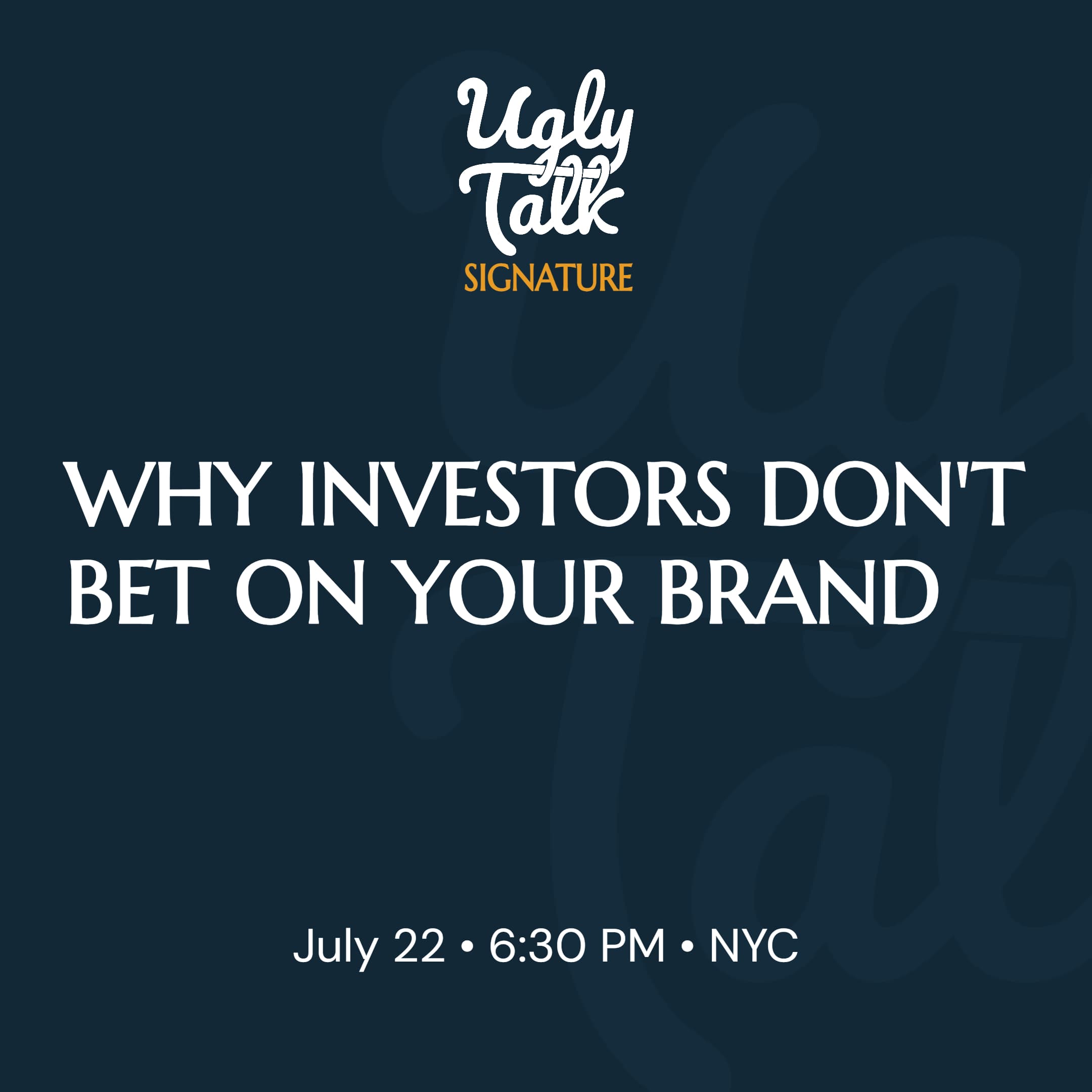 UGLY TALK: WHY INVESTORS DON’T BET ON YOUR BRAND