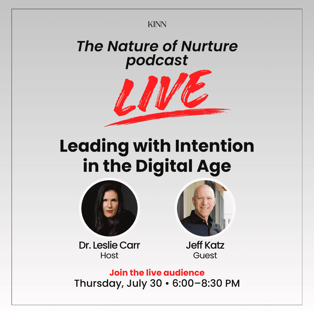 The Nature Of Nurture Podcast LIVE: Leading With Intention In The Digital Age