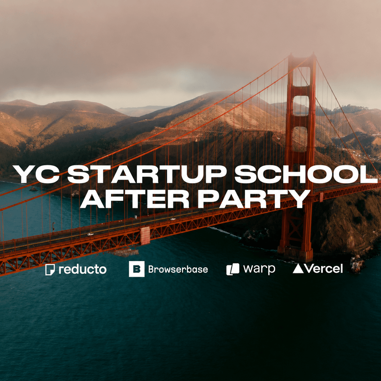Startup School Afterparty | by Vercel, Warp, Reducto, and Browserbase