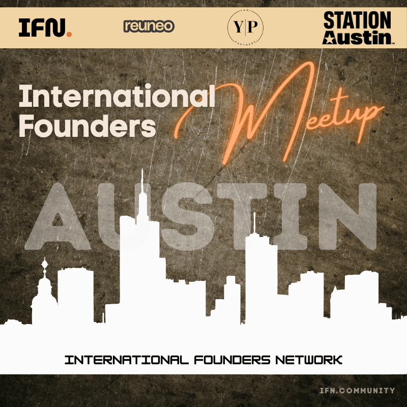 Austin International Founders Meetup (Vol. 08)